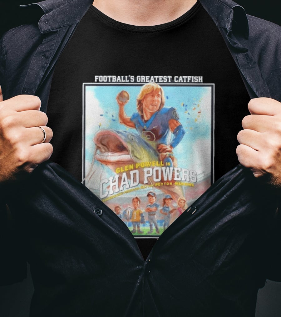 Football's Greatest Catfish Glen Powell As Chad Powers Featuring Peyton Manning T-Shirt