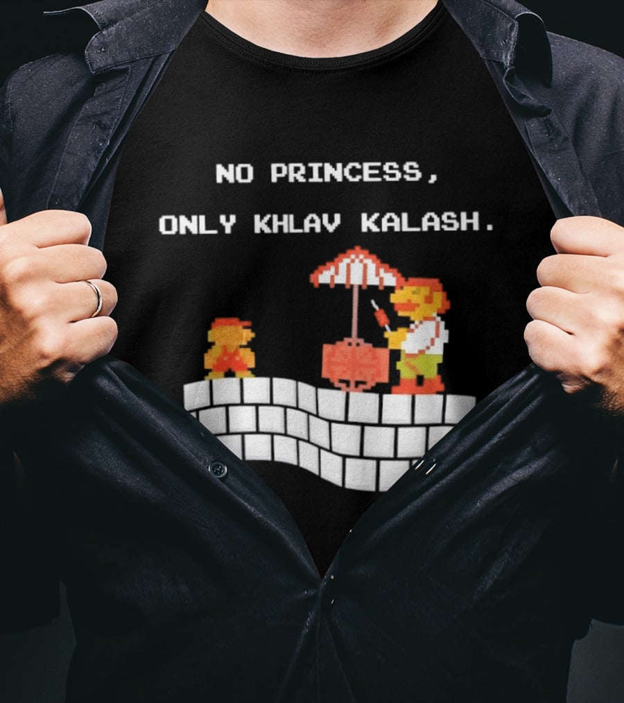 No Princess Only Khlav Kalash Mario Pixel Nostalgia T-Shirt