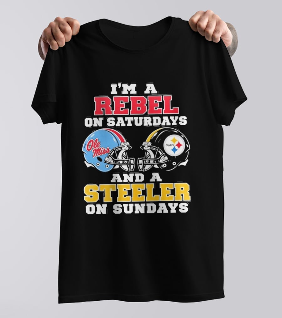 I'm A Rebel Ole Miss On Saturdays And A Steeler On Sundays T-Shirt