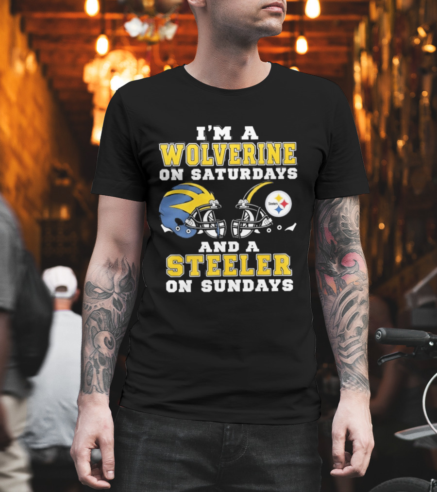 I'm A Wolverine On Saturdays And A Steeler On Sundays Football Fan Loyalty T-Shirt
