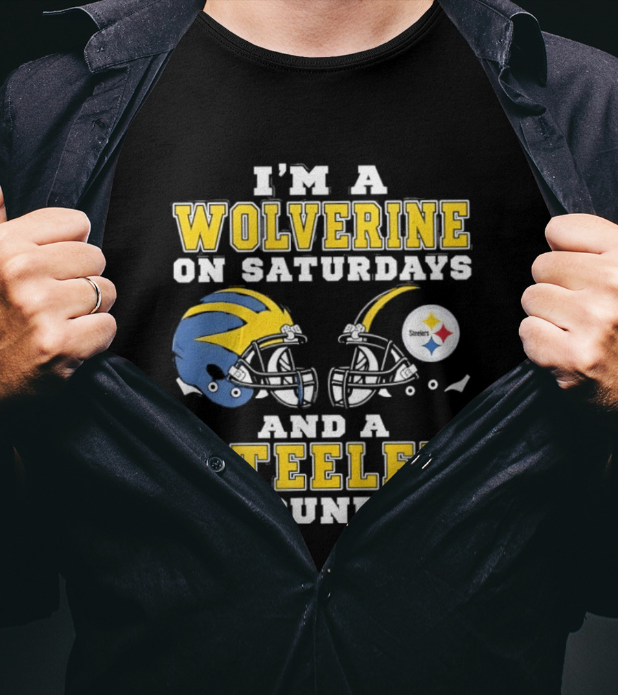 I'm A Wolverine On Saturdays And A Steeler On Sundays Football Fan Loyalty T-Shirt