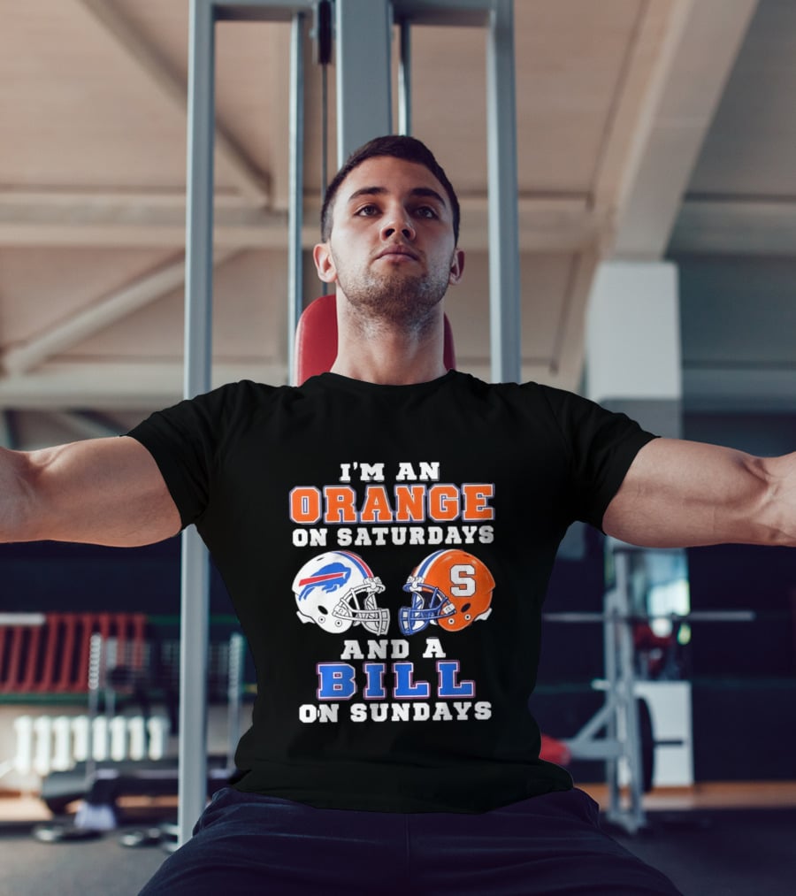 I'm An Orange Syracuse Fan On Saturdays And A Buffalo Bills Supporter On Sundays T-Shirt