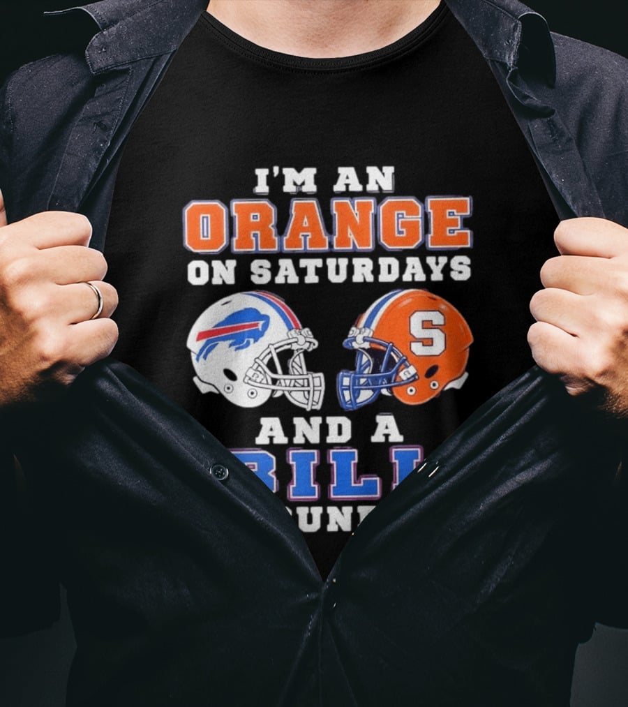 I'm An Orange Syracuse Fan On Saturdays And A Buffalo Bills Supporter On Sundays T-Shirt