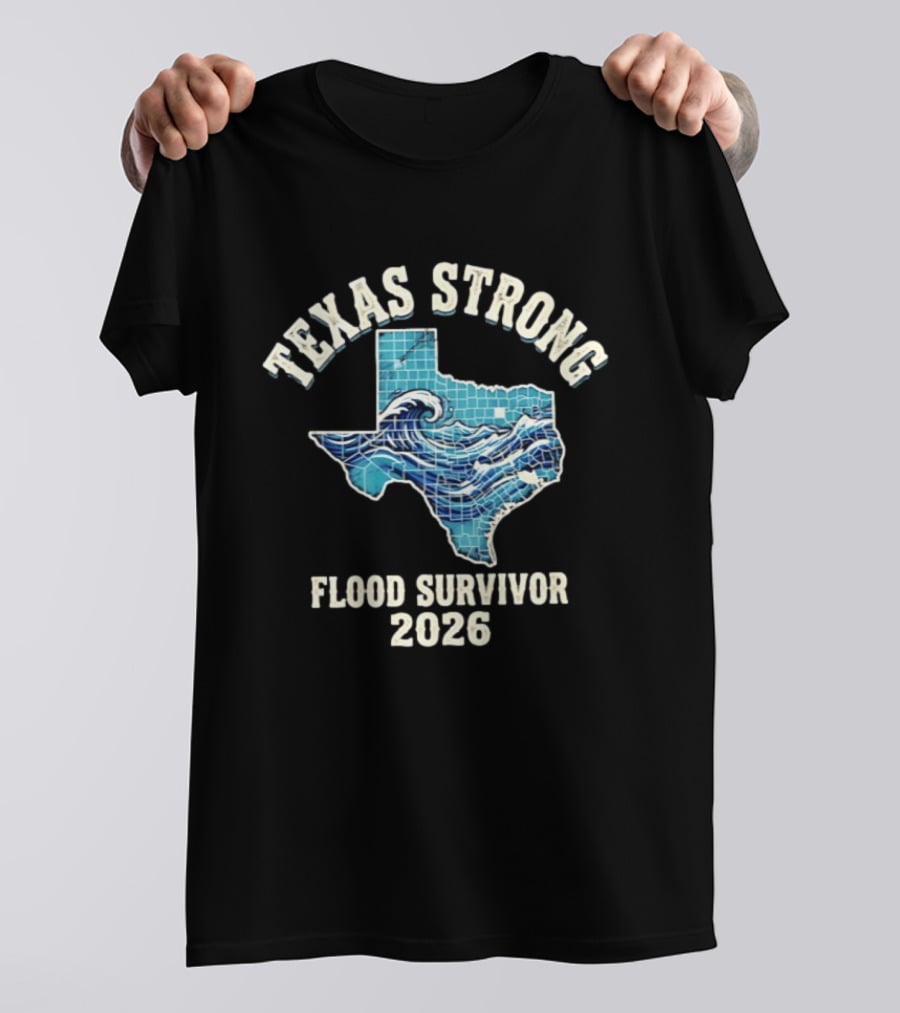 Texas Strong Flood Survivor 2026 Hill Country Resilience T-Shirt