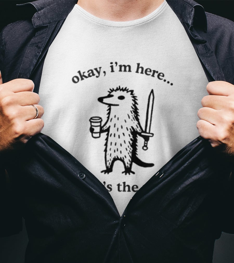 Okay I'm Here Where's The Work Hedgehog Coffee Sword T-Shirt