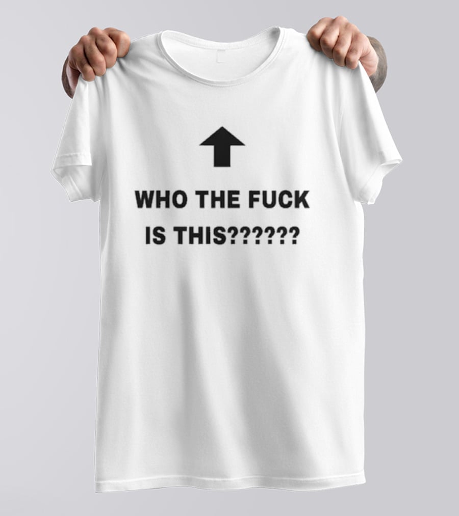 Who The Fuck Is This Arrow Question Marks T-Shirt
