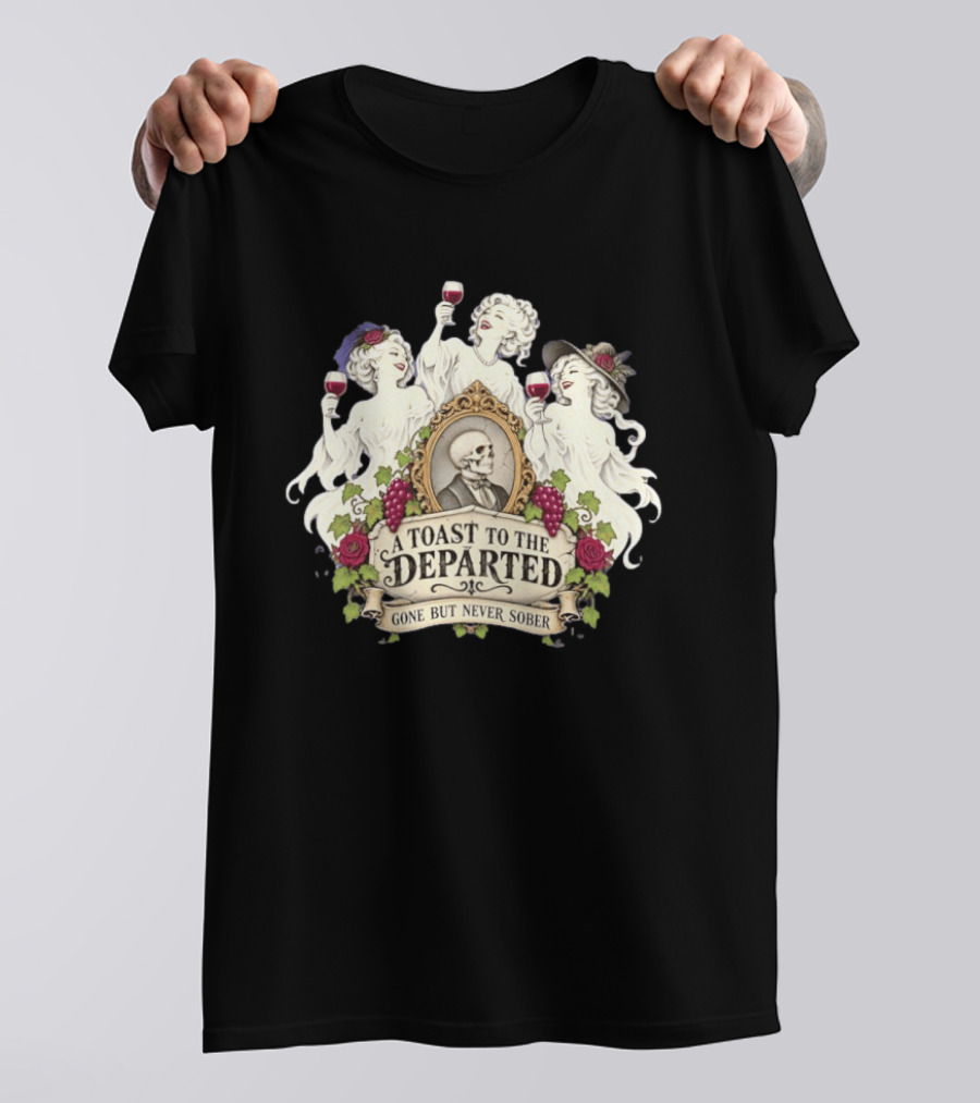 A Toast To The Departed Gone But Never Sober Halloween Ghosts With Wine Glasses And Skeleton T-Shirt