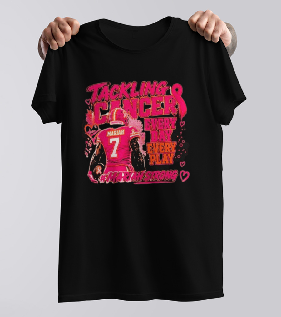Tackling Cancer Mariah 7 Every Day Every Play #MariahStrong T-Shirt