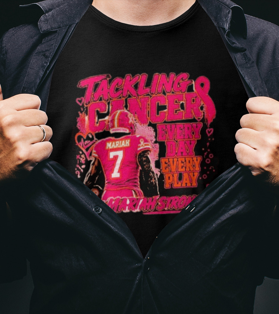 Tackling Cancer Mariah 7 Every Day Every Play #MariahStrong T-Shirt
