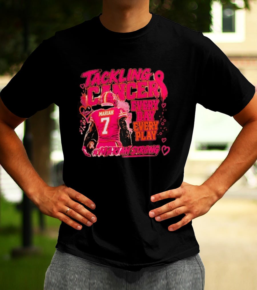 Tackling Cancer Mariah 7 Every Day Every Play #MariahStrong T-Shirt