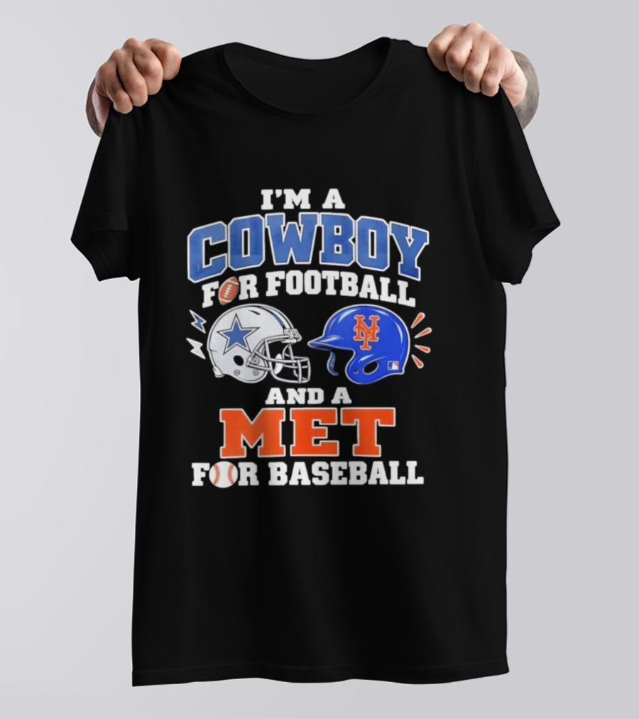 I'm A Cowboy For Football And A Met For Baseball Fan T-Shirt