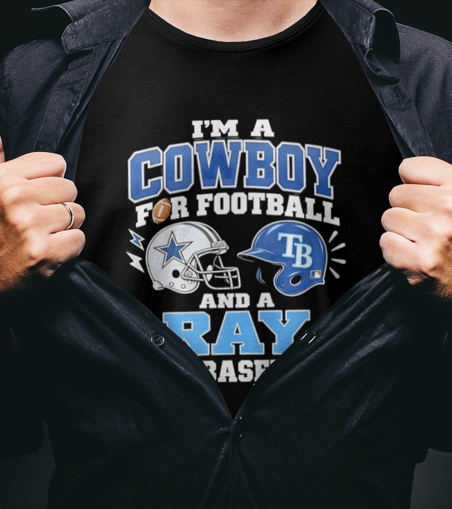 I'm A Cowboy For Football And A Ray For Baseball With Helmets And Sports T-Shirt