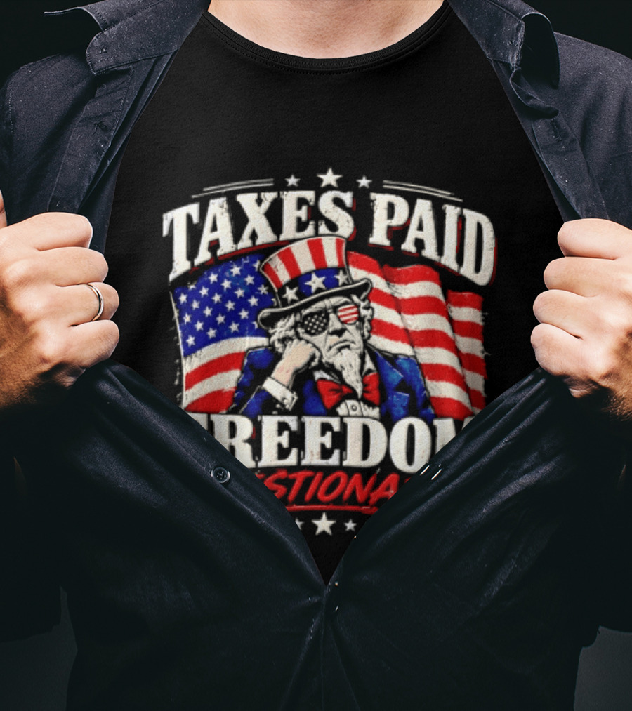 Taxes Paid Freedom Questionable Uncle Sam American Flag Patriotic T-Shirt