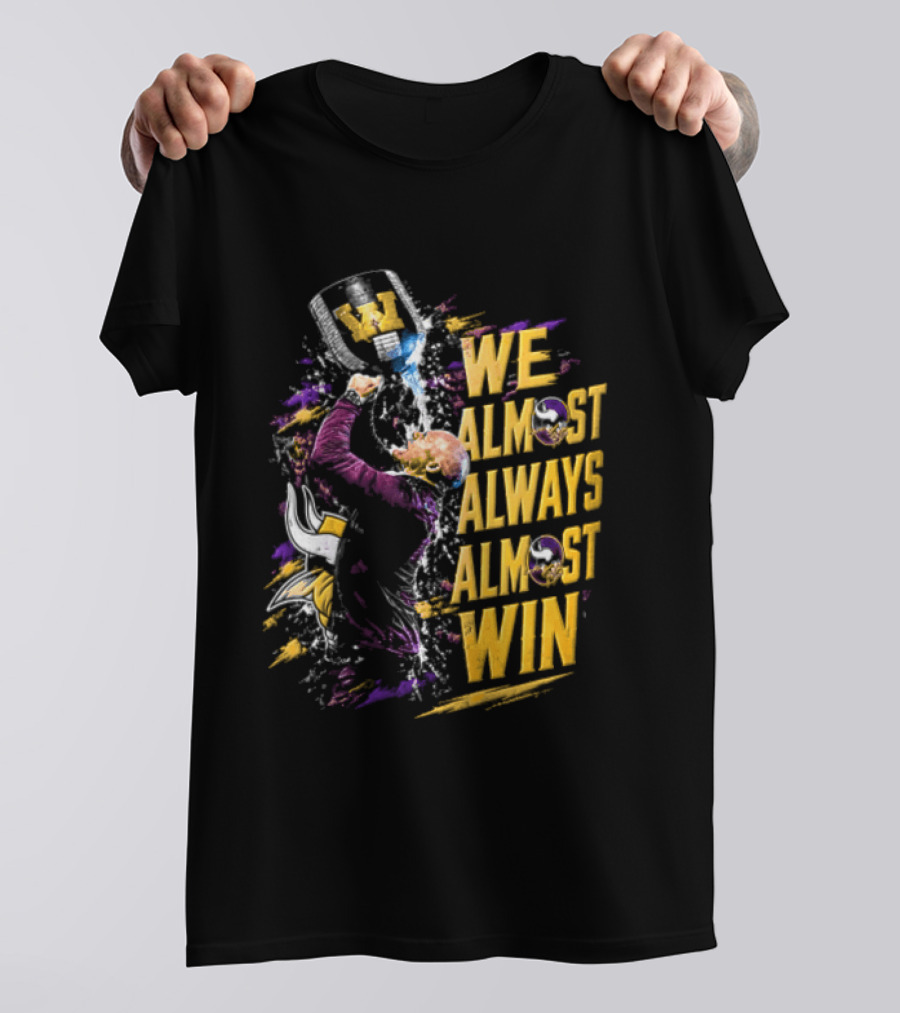We Almost Always Almost Win Minnesota Vikings Football Fan Celebration T-Shirt
