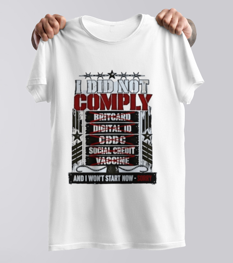 I Did Not Comply Britcard Digital ID CBDC Social Credit Vaccine Sorry T-Shirt