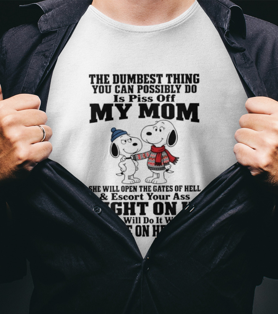 Snoopy And Belle Warning The Dumbest Thing You Can Possibly Do Is Piss Off My Mom T-Shirt
