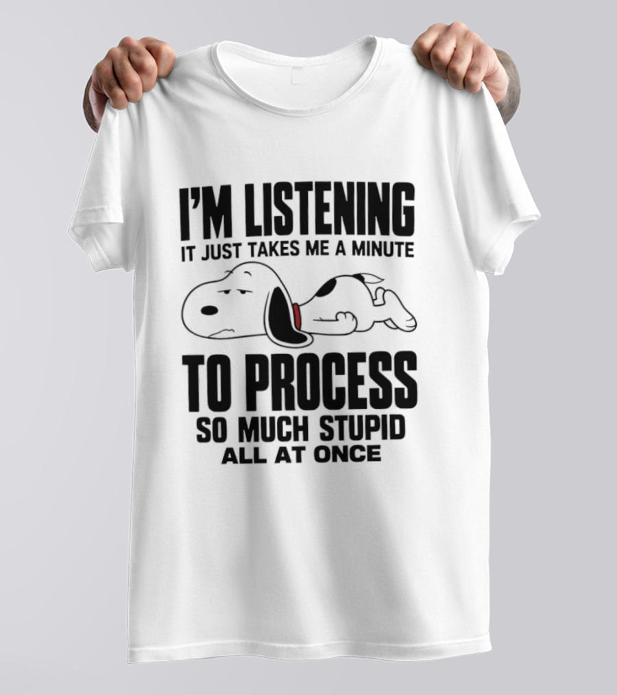 Snoopy I'm Listening To Process So Much Stupid All At Once T-Shirt