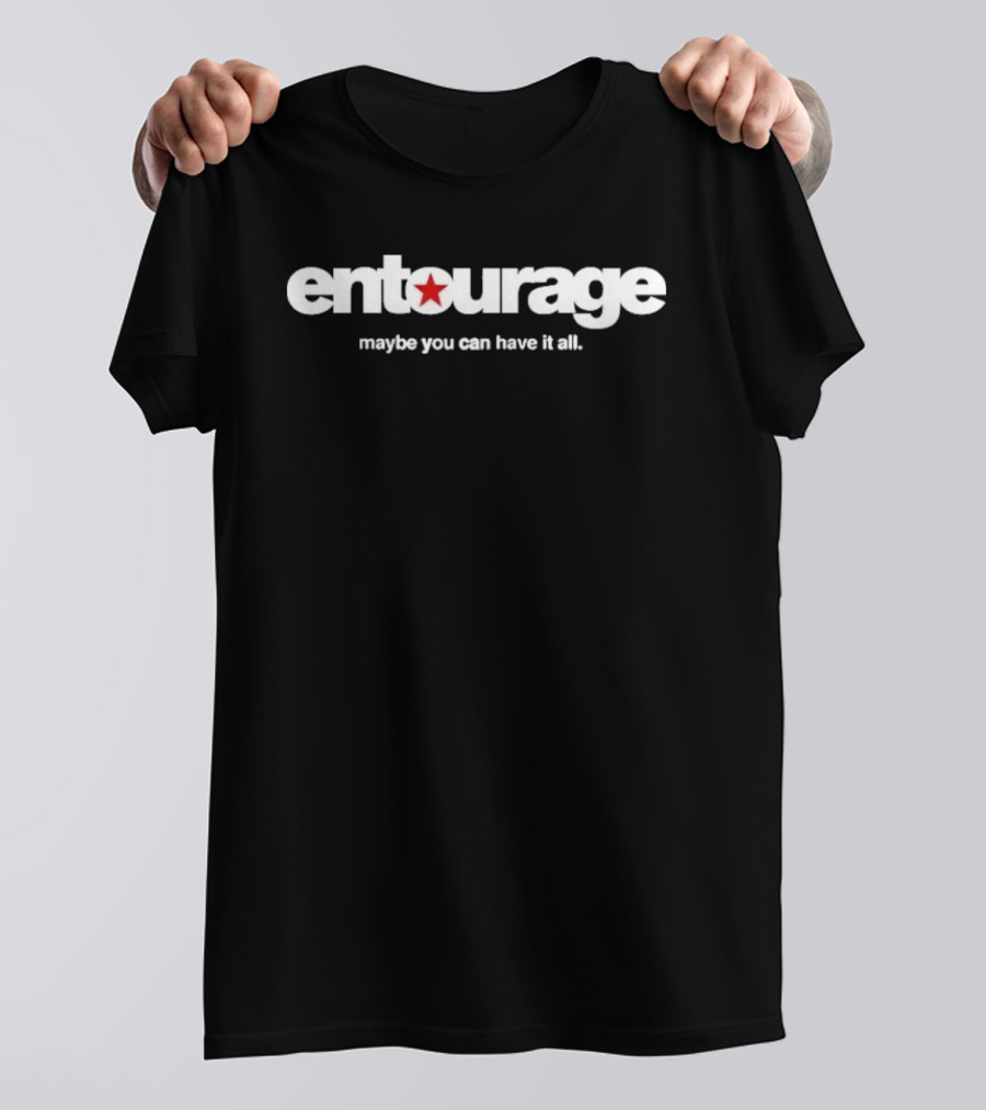 Entourage Maybe You Can Have It All Star T-Shirt