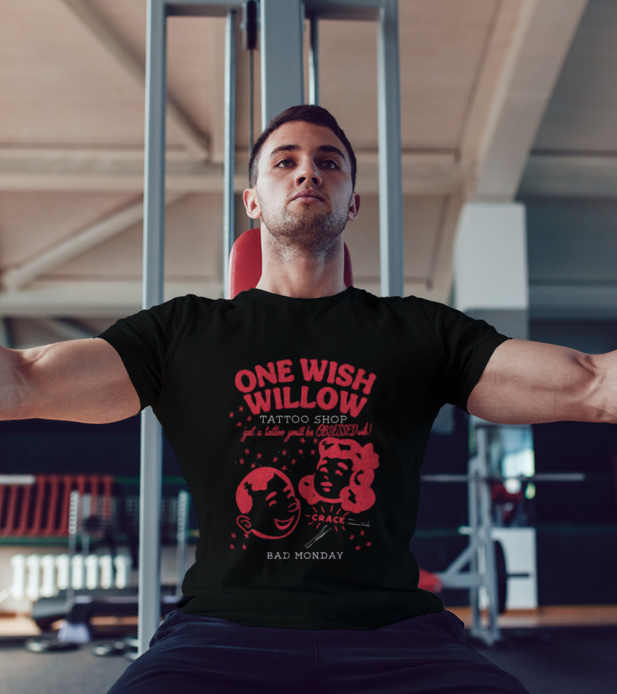 One Wish Willow Tattoo Shop Bad Monday T-Shirt