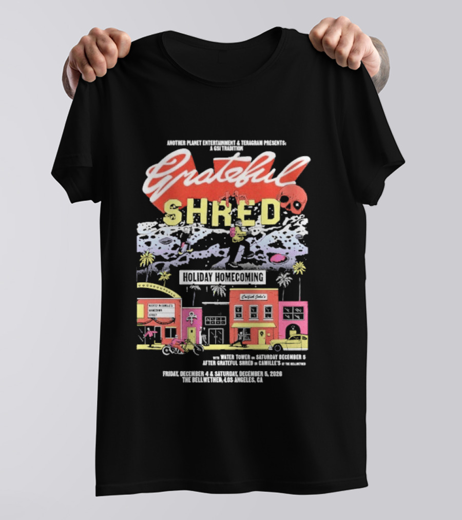 Grateful Shred Another Planet Entertainment Teragram Presents Holiday Homecoming Los Angeles December 4 5 2026 T-Shirt