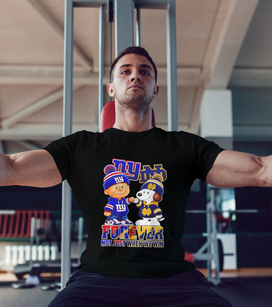 Charlie Brown Snoopy NY Giants Notre Dame Forever Not Just When We Win T-Shirt