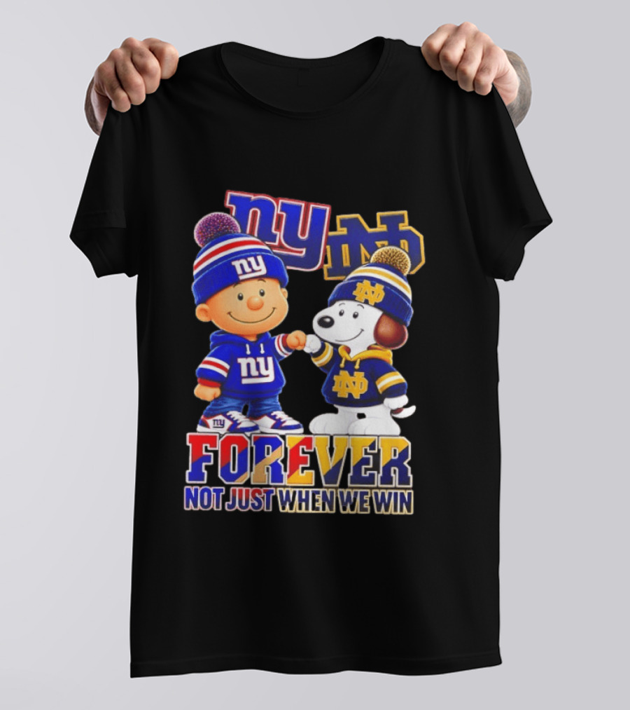 Charlie Brown Snoopy NY Giants Notre Dame Forever Not Just When We Win T-Shirt