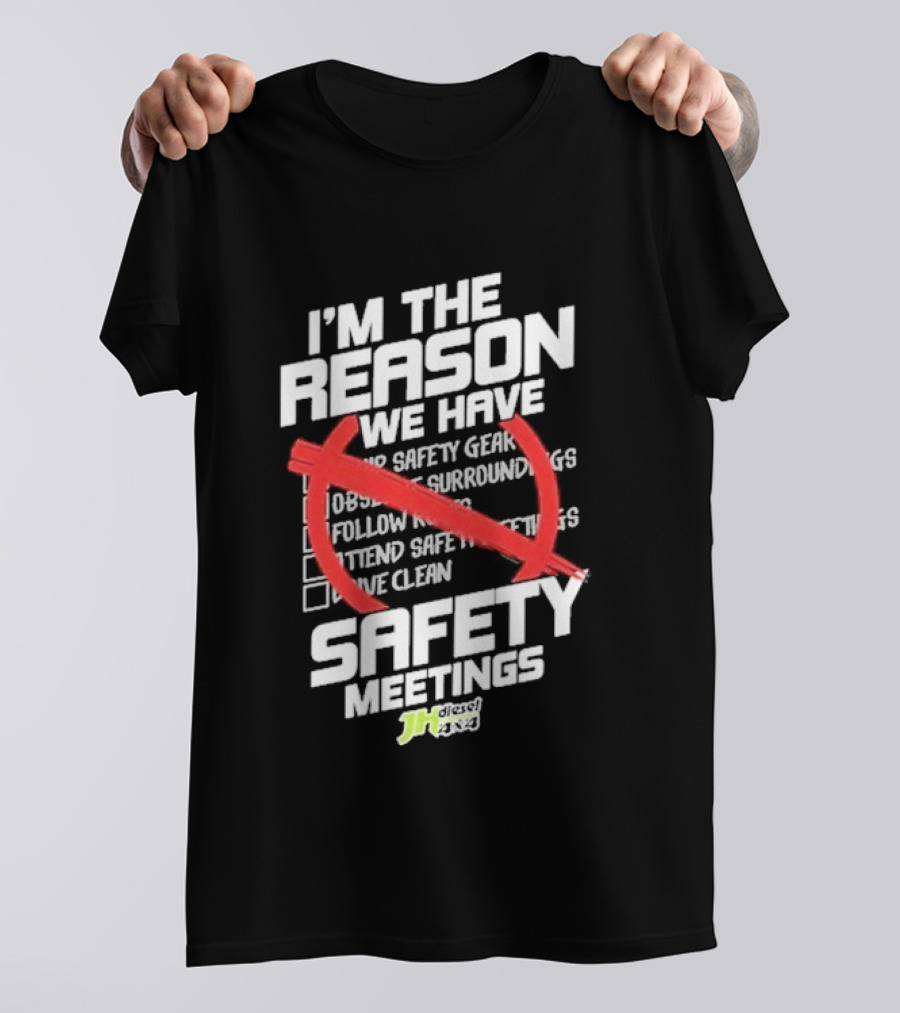 Cleetus Mcfarland JH Diesel I'm The Reason We Have Safety Meetings T-Shirt