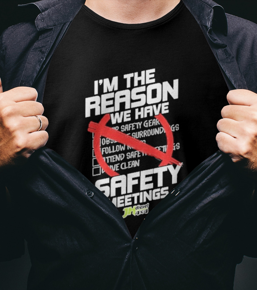 Cleetus Mcfarland JH Diesel I'm The Reason We Have Safety Meetings T-Shirt
