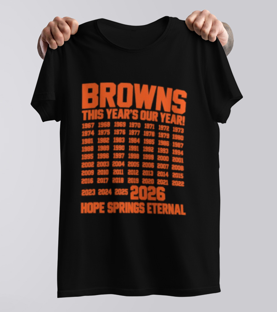 Browns This Year's Our Year 2026 Hope Springs Eternal Calendar T-Shirt