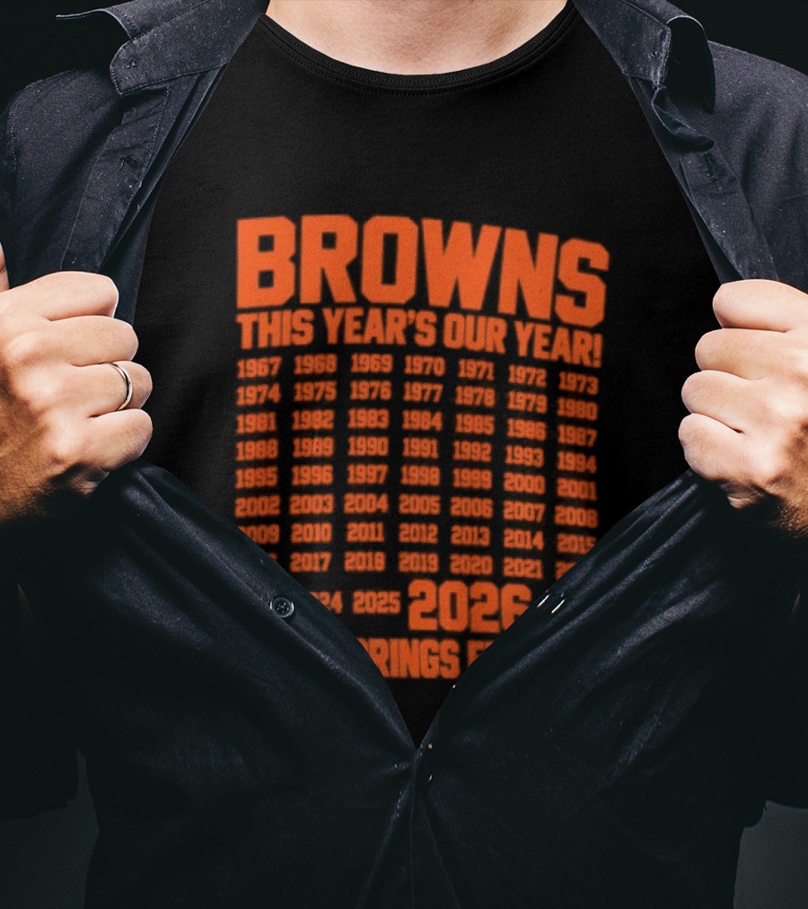 Browns This Year's Our Year 2026 Hope Springs Eternal Calendar T-Shirt