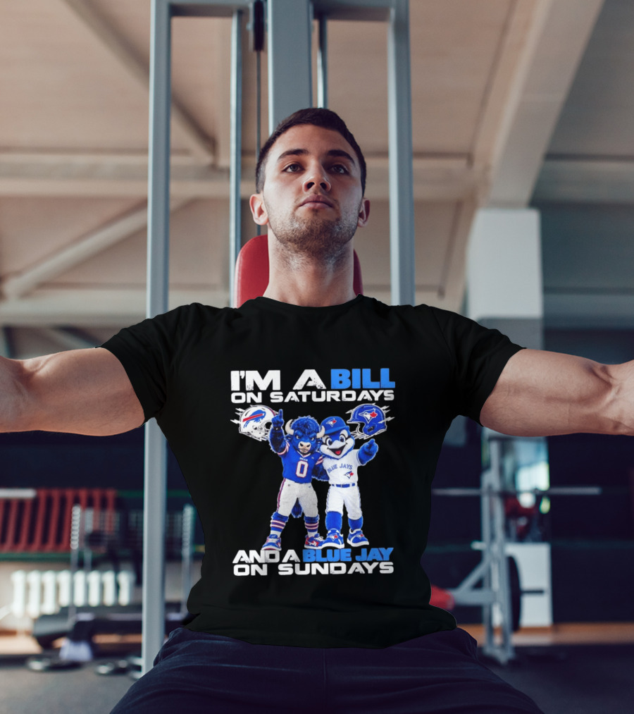 I'm A Bill On Saturdays And A Blue Jay On Sundays Buffalo Bills Blue Jays T-Shirt