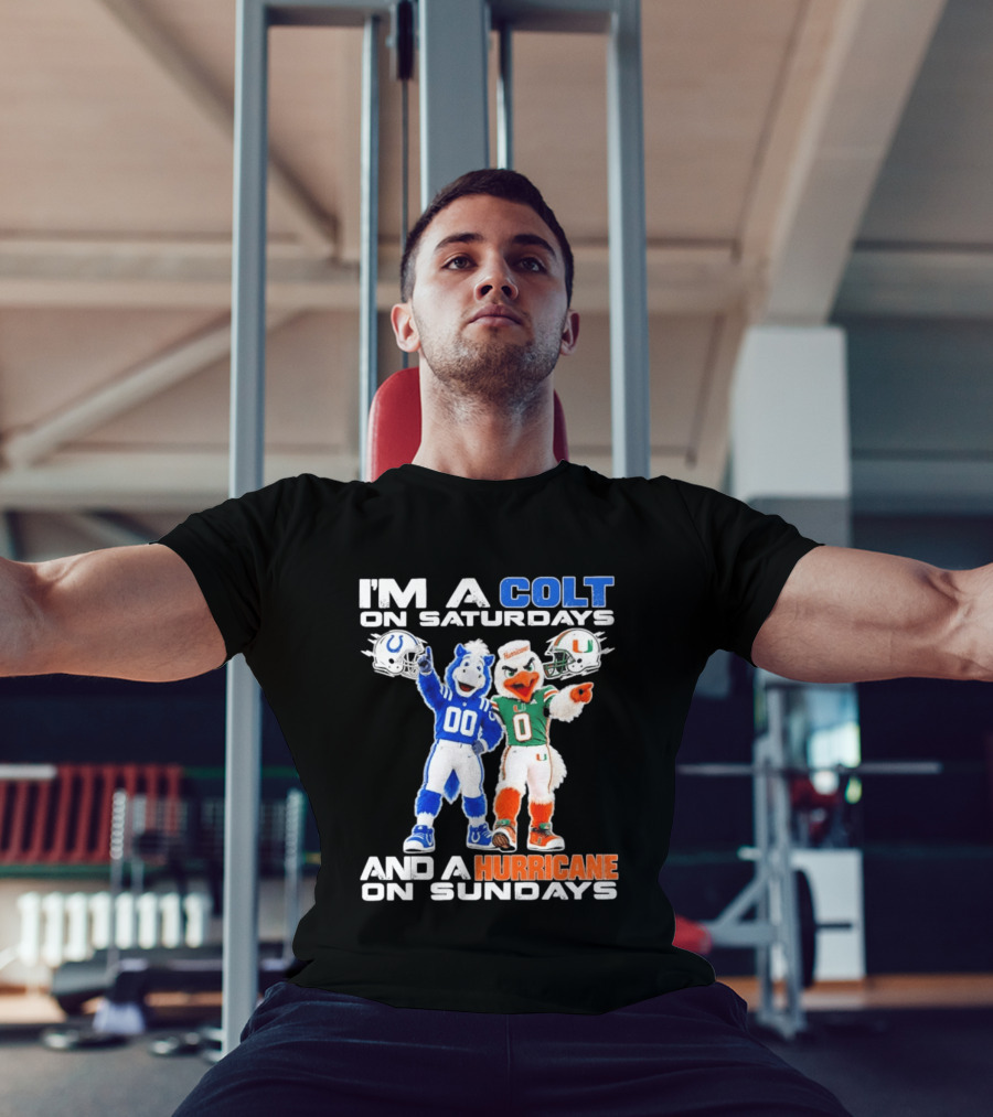 I'm A Colt On Saturdays And A Hurricane On Sundays Football Mascots T-Shirt