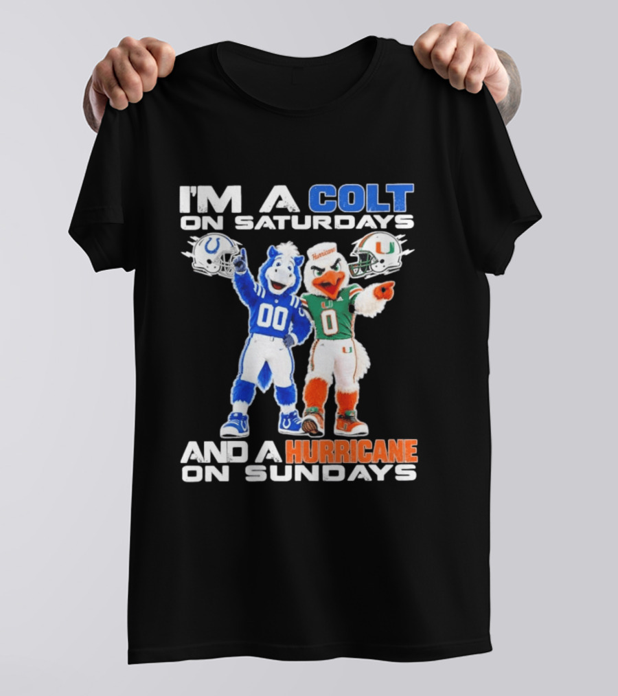 I'm A Colt On Saturdays And A Hurricane On Sundays Football Mascots T-Shirt