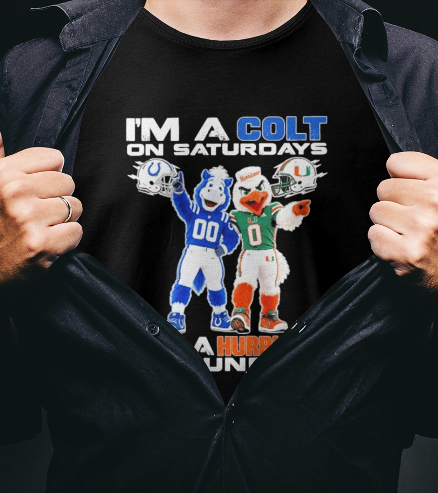 I'm A Colt On Saturdays And A Hurricane On Sundays Football Mascots T-Shirt