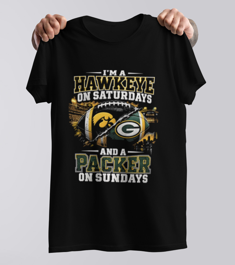 I'M A Hawkeye On Saturdays And A Packer On Sundays Iowa Hawkeyes Green Bay Packers Football Fan Gear T-Shirt