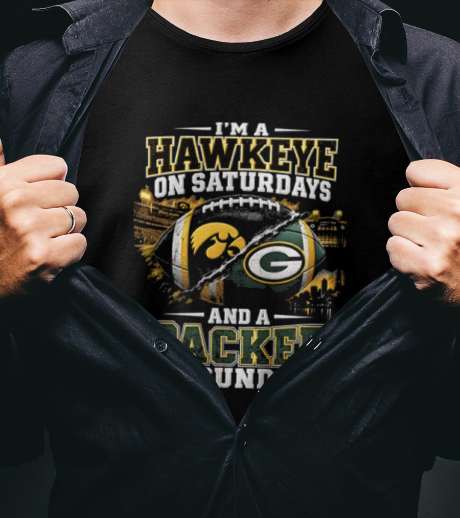 I'M A Hawkeye On Saturdays And A Packer On Sundays Iowa Hawkeyes Green Bay Packers Football Fan Gear T-Shirt