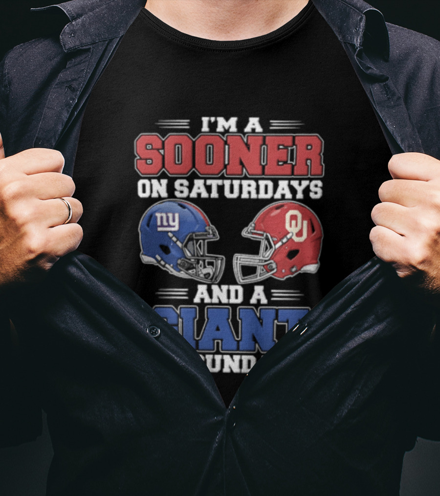 I'm A Sooner On Saturdays And A Giant On Sundays Oklahoma Sooners New York Giants Football Helmets T-Shirt