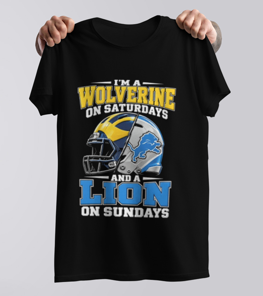 IM A Wolverine On Saturdays And A Lion On Sundays Michigan Wolverines Detroit Lions Football Helmets T-Shirt