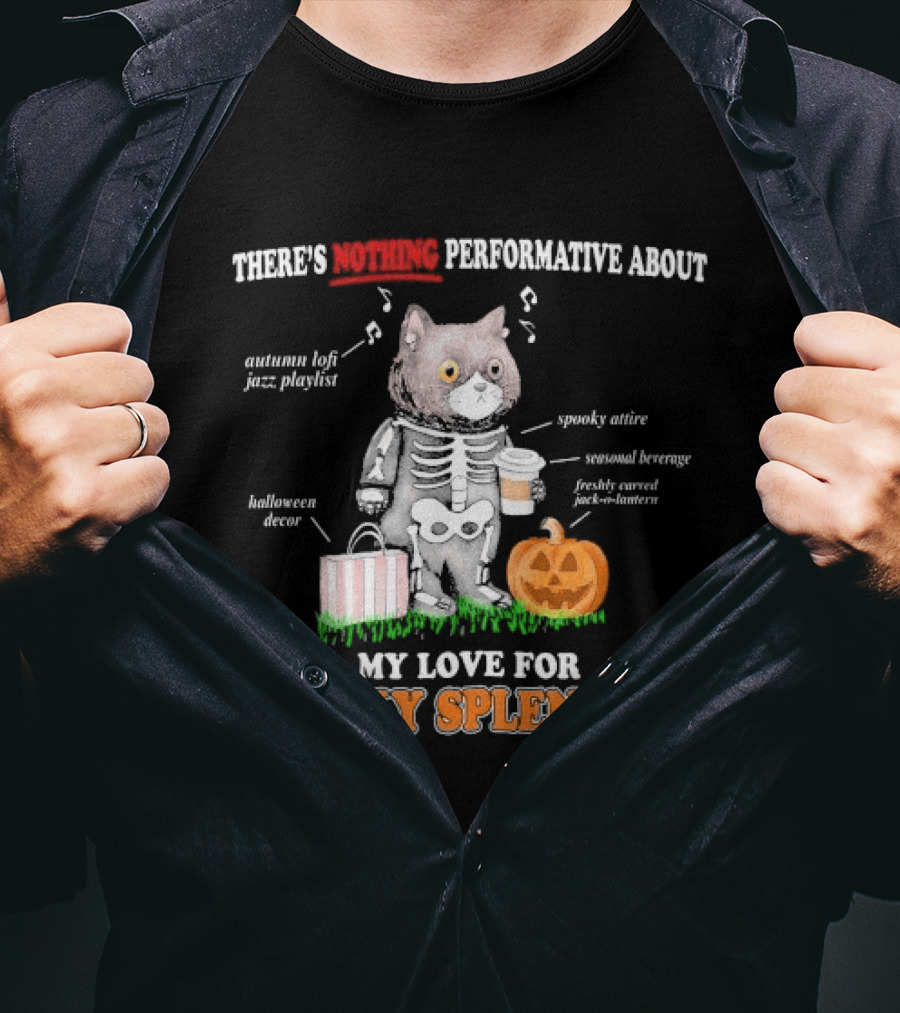 There's Nothing Performative About My Love For Spooky Splendors Autumn Vibes Halloween Decor Pumpkin Cat T-Shirt
