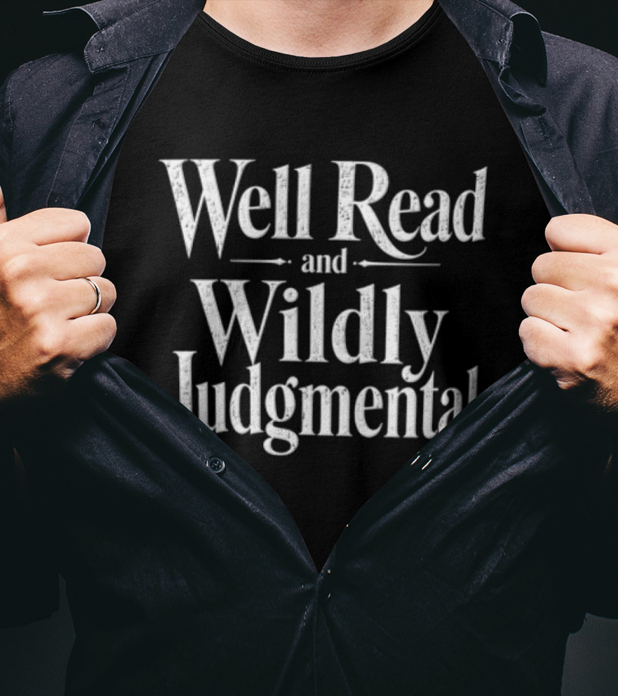 Well Read And Wildly Judgmental Bold Literary T-Shirt