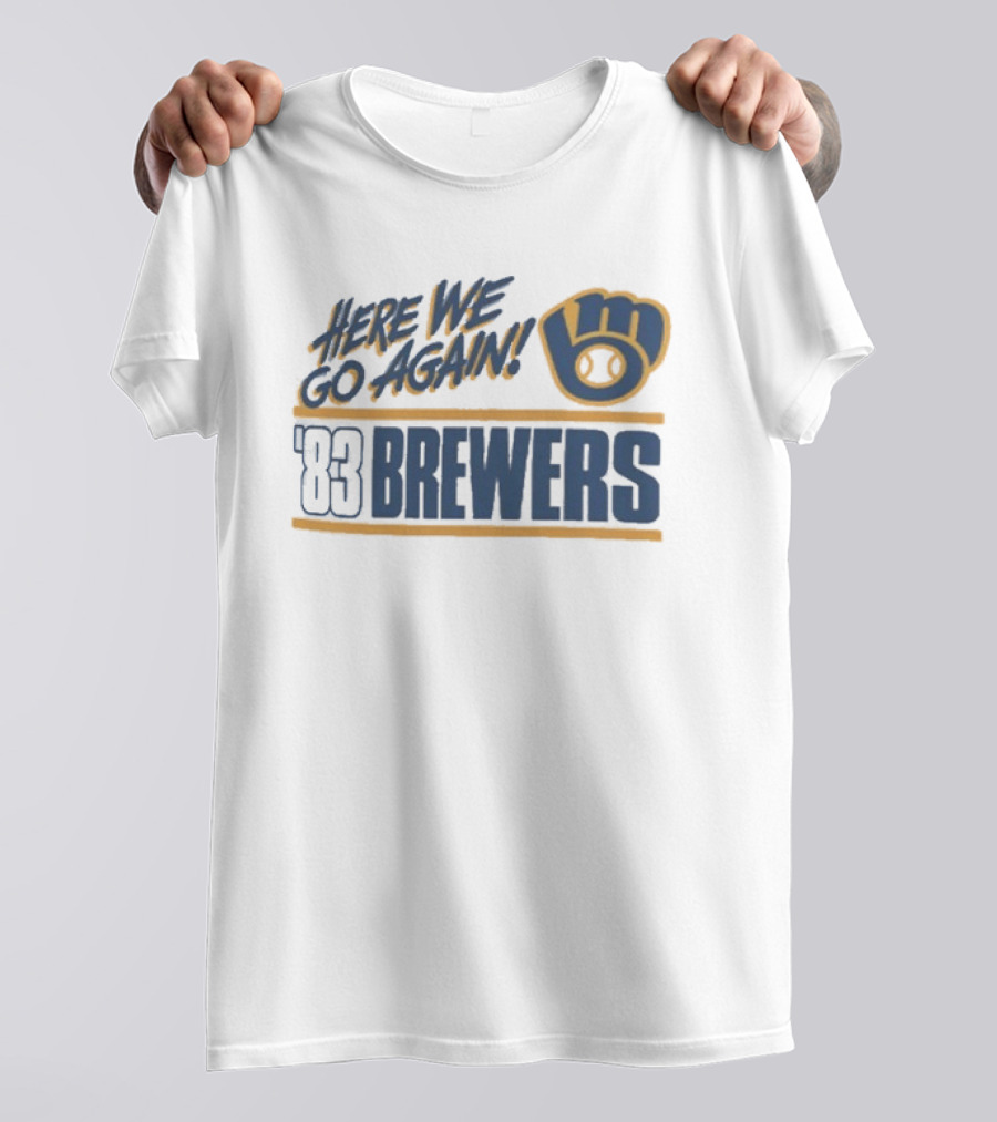 Milwaukee Brewers 1983 Here We Go Again T-Shirt