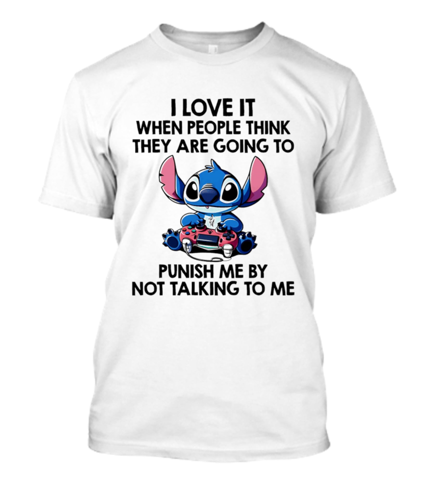 Stitch I Love It When People Think They Are Going To Punish Me By Not Talking To Me Gaming Controller T-Shirt