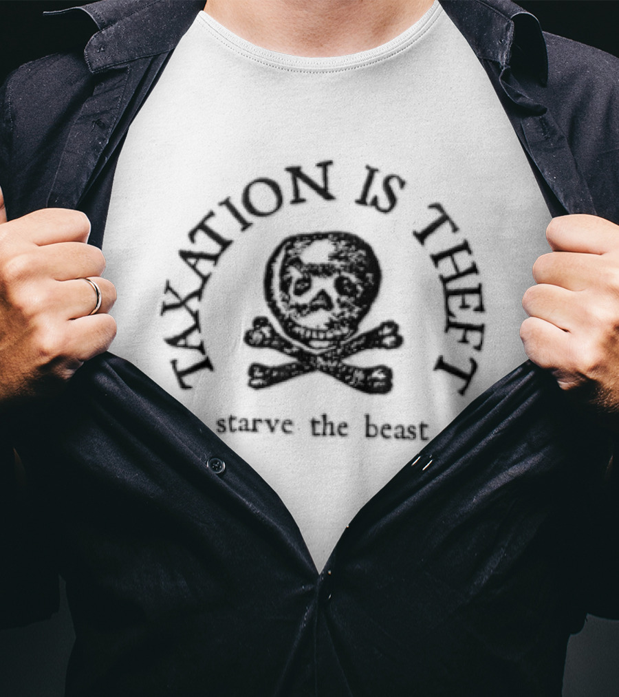 Taxation Is Theft Starve The Beast Free Brave Supply CO Skull Crossbones T-Shirt