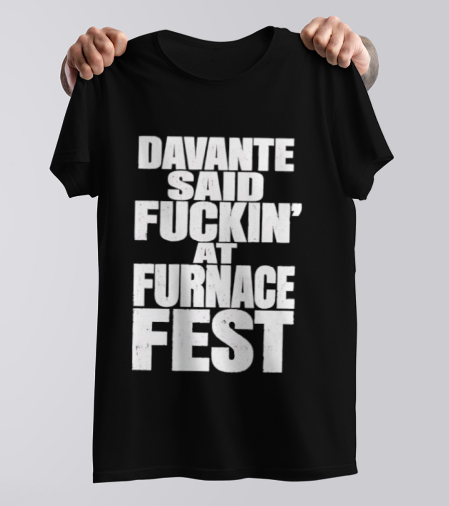 Davante Said Fuckin' At Furnace Fest T-Shirt