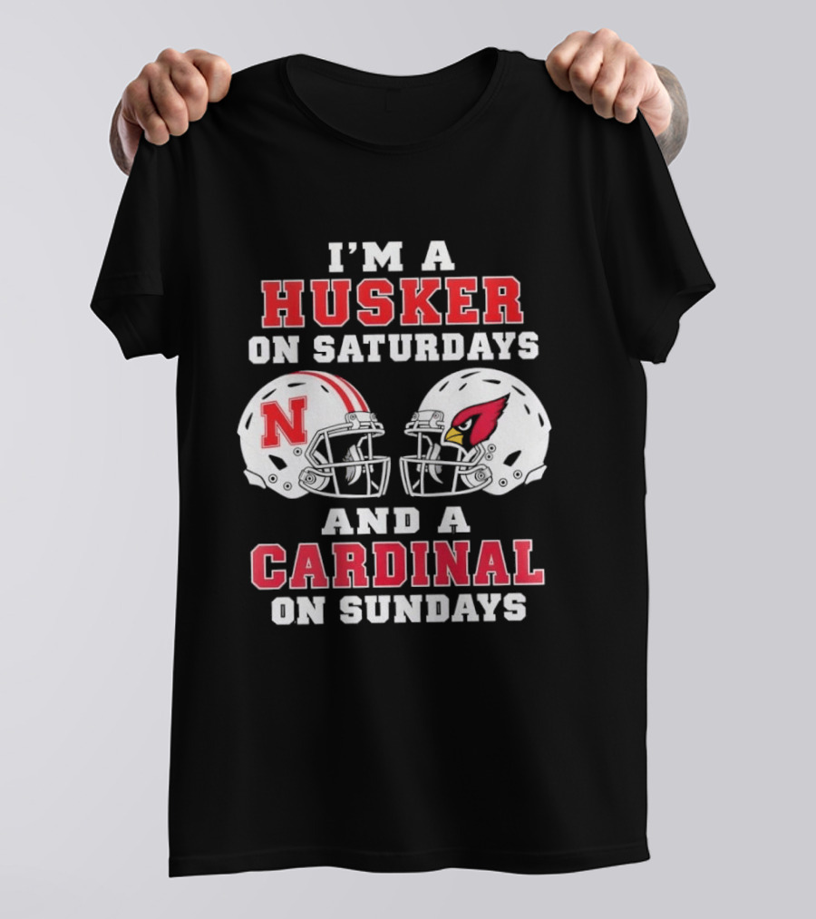 I'm A Husker On Saturdays Nebraska N Helmet And A Cardinal On Sundays Arizona Cardinal Helmet T-Shirt