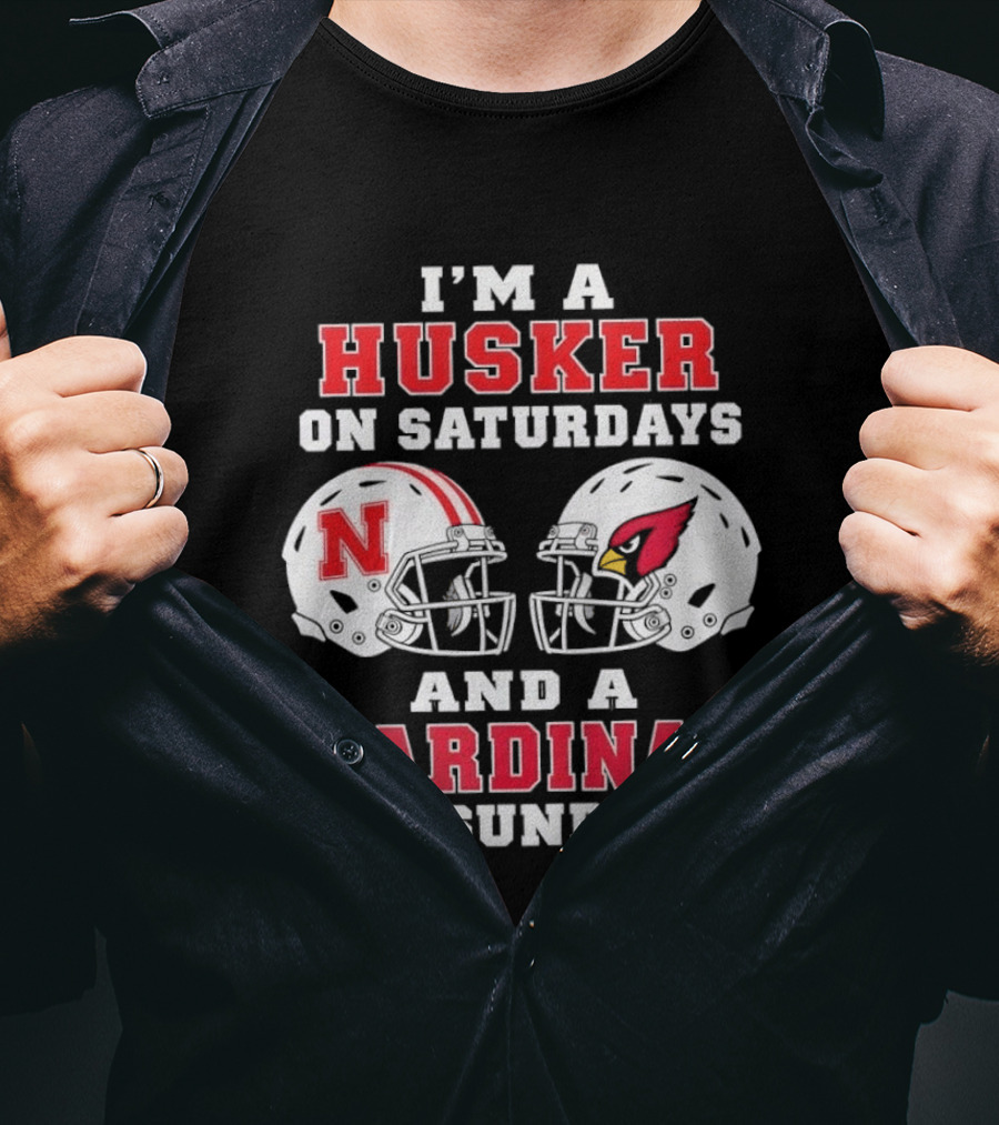 I'm A Husker On Saturdays Nebraska N Helmet And A Cardinal On Sundays Arizona Cardinal Helmet T-Shirt