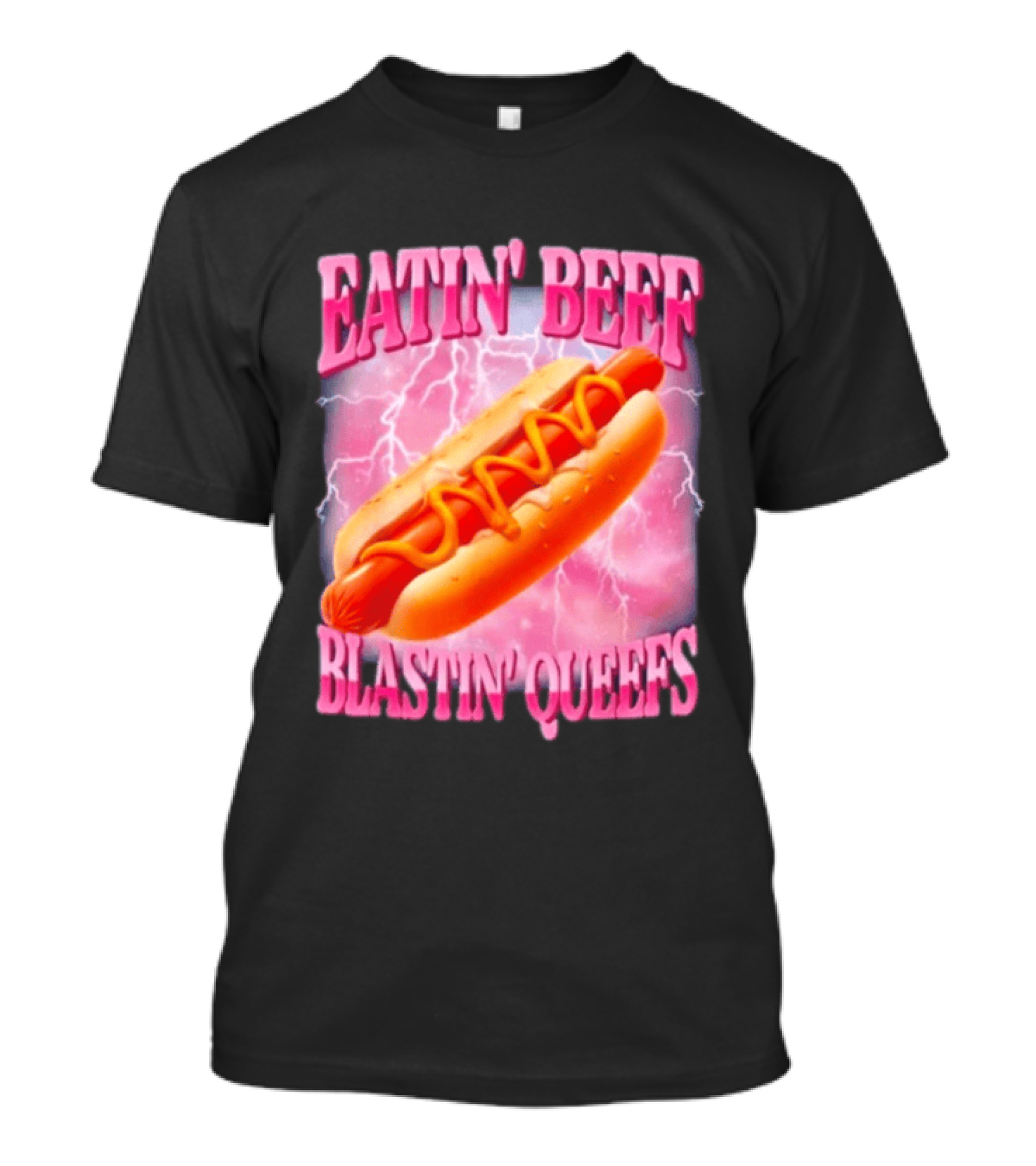 Eatin' Beef Blastin' Queefs Hot Dog T-Shirt