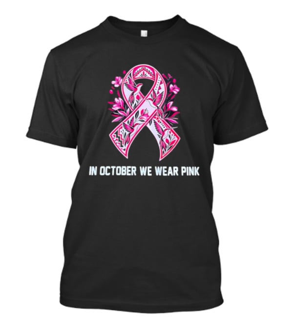 Breast Cancer Awareness Ribbon In October We Wear Pink T-Shirt