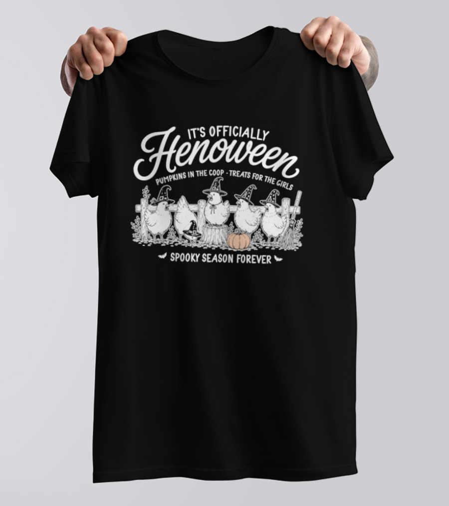 It's Officially Henoween Pumpkins In The Coop Treats For The Girls Spooky Season Forever T-Shirt