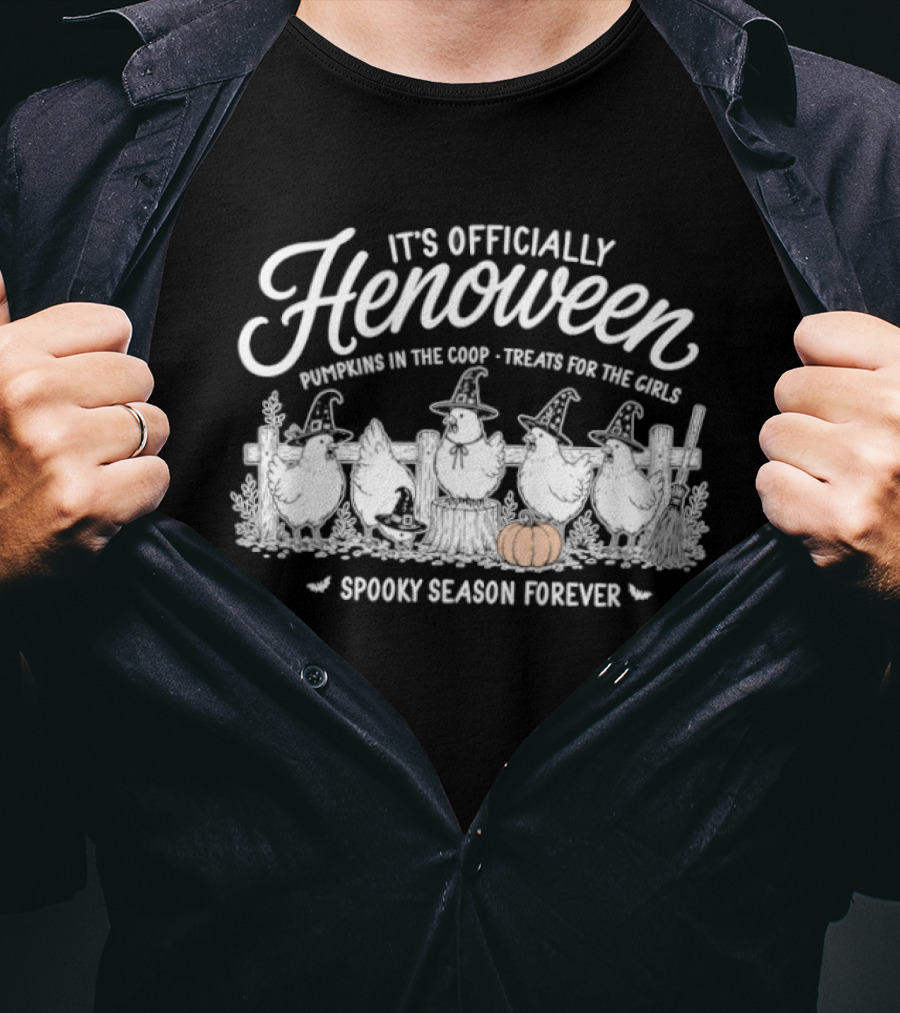 It's Officially Henoween Pumpkins In The Coop Treats For The Girls Spooky Season Forever T-Shirt